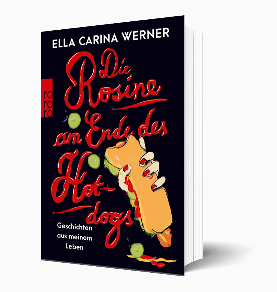 Ella Carina Werner, »Die Rosine am Ende des Hotdogs«